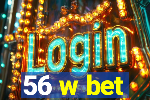 56 w bet